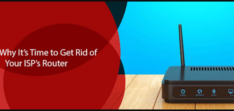 why its time to get rid of your isp router