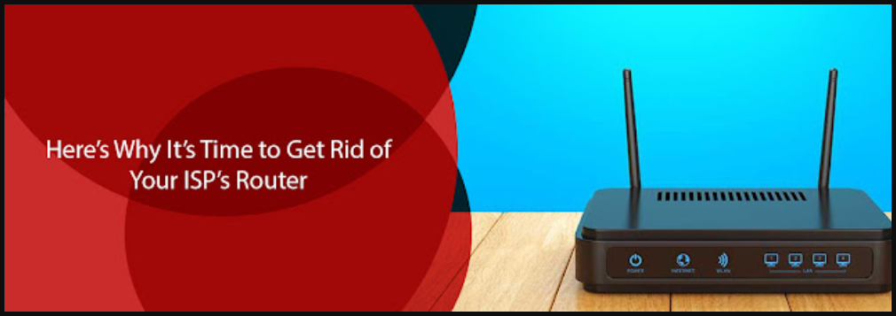 why its time to get rid of your isp router